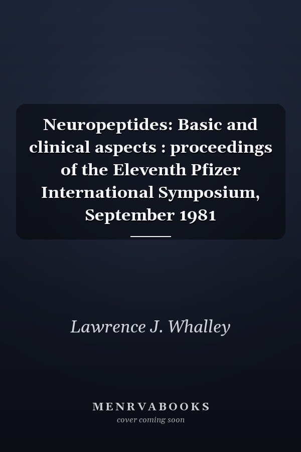Neuropeptides: Basic and clinical aspects : proceedings of the Eleventh Pfizer International Symposium, September 1981