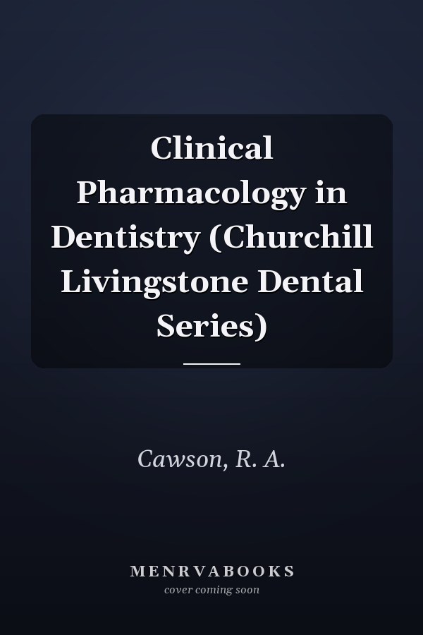 Clinical Pharmacology in Dentistry (Churchill Livingstone Dental Series)