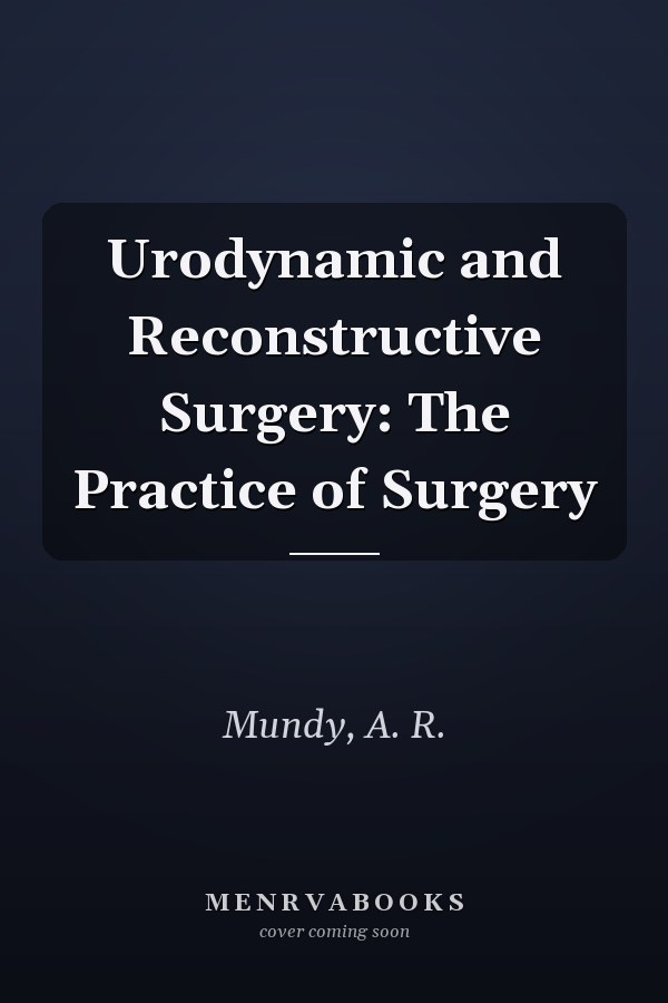 Urodynamic and Reconstructive Surgery: The Practice of Surgery