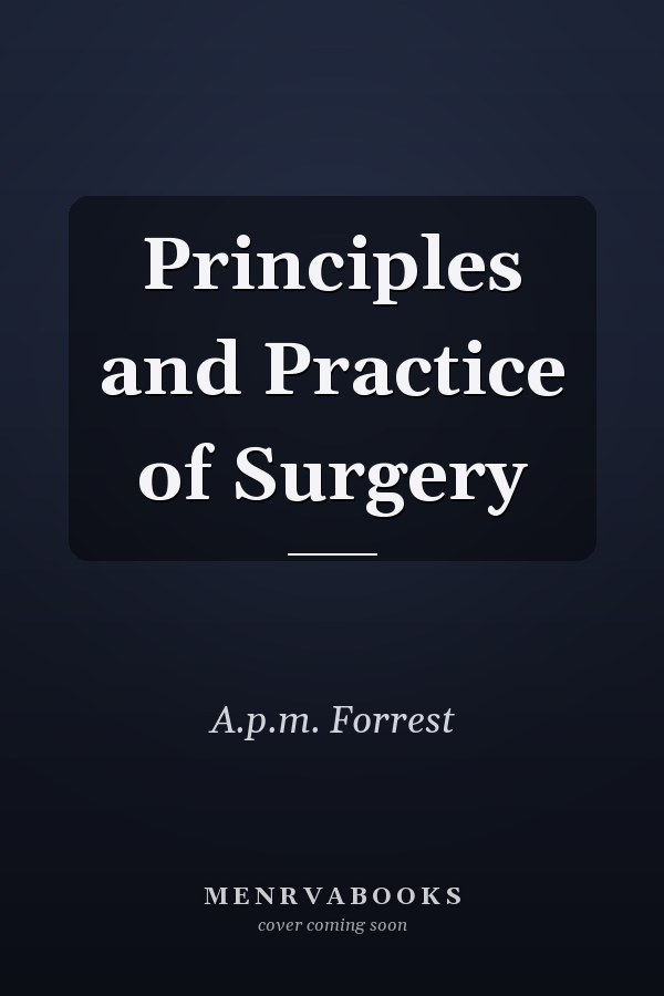 Principles and Practice of Surgery