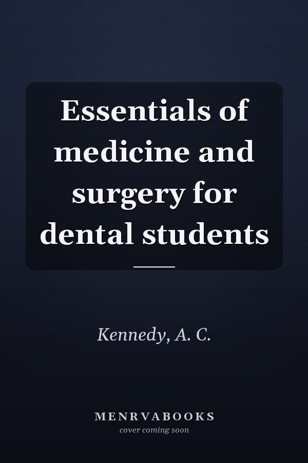 Essentials of medicine and surgery for dental students