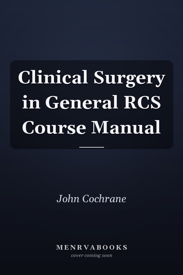Clinical Surgery in General RCS Course Manual