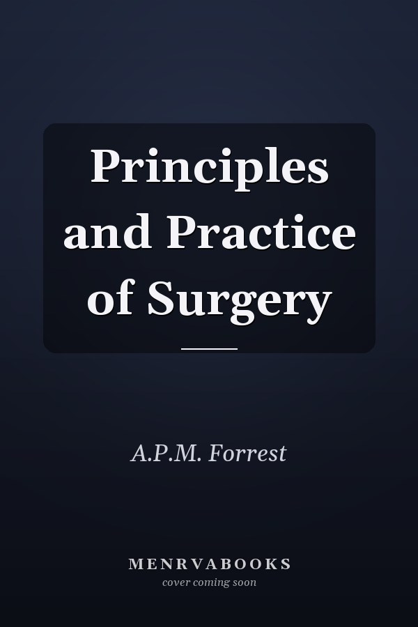Principles and Practice of Surgery