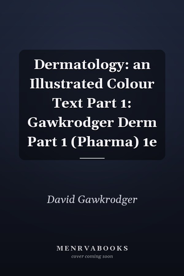 Dermatology: an Illustrated Colour Text Part 1: Gawkrodger Derm Part 1 (Pharma) 1e