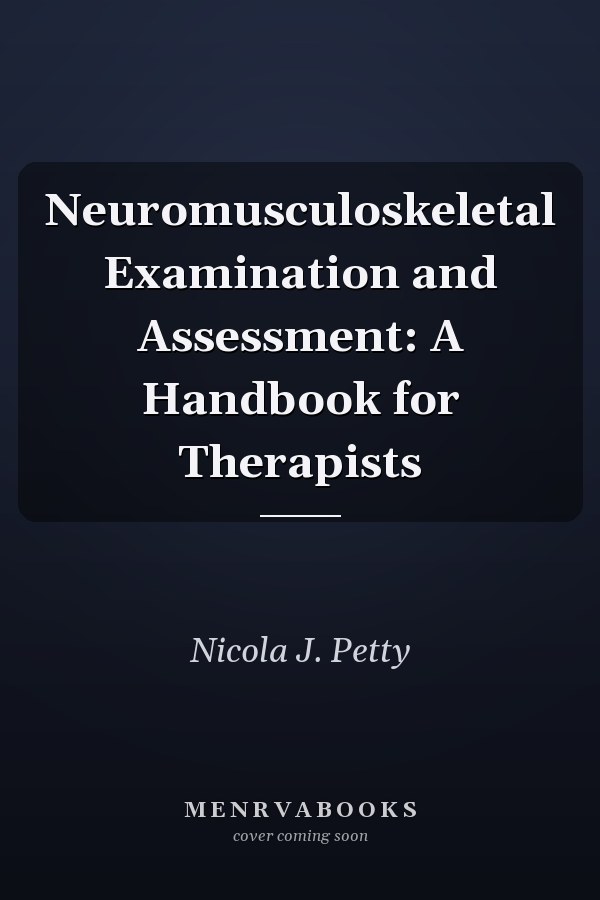 Neuromusculoskeletal Examination and Assessment: A Handbook for Therapists