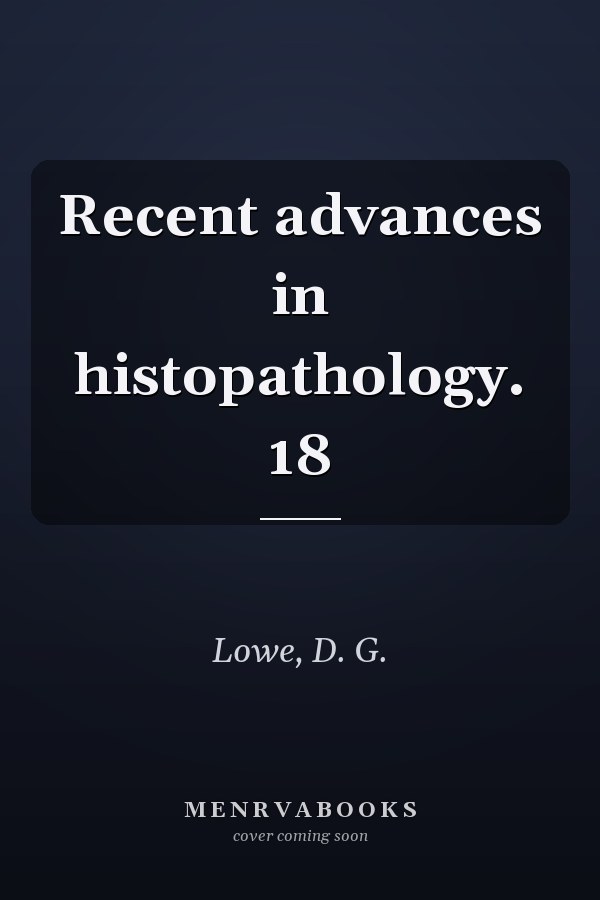 Recent advances in histopathology. 18