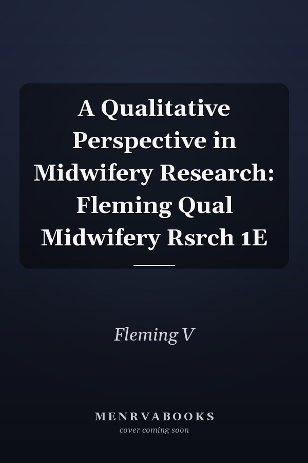 A Qualitative Perspective in Midwifery Research: Fleming Qual Midwifery Rsrch 1E