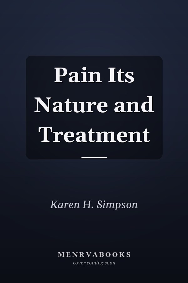 Pain Its Nature and Treatment
