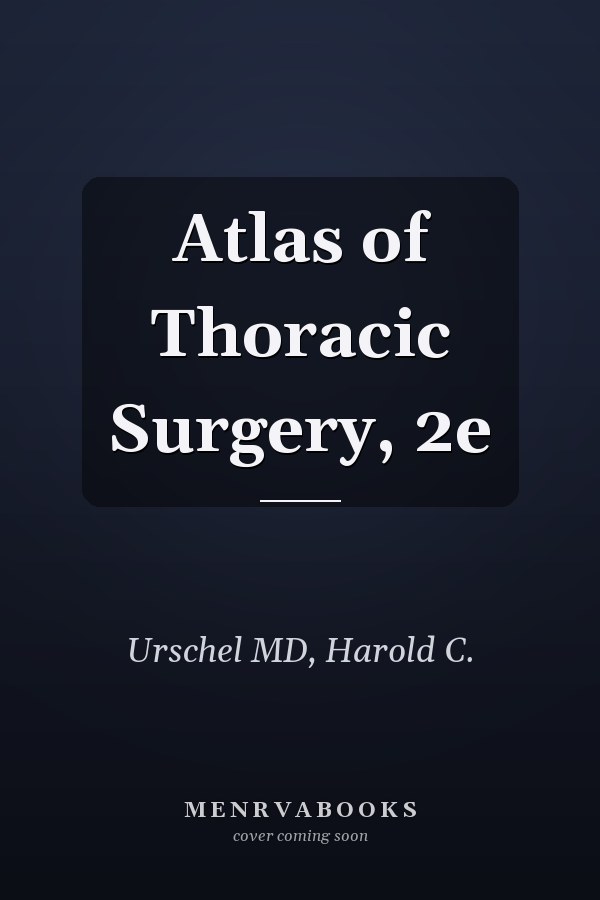 Atlas of Thoracic Surgery, 2e