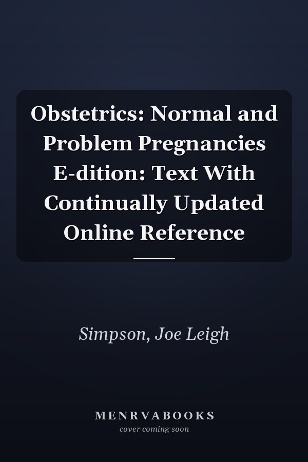 Obstetrics: Normal and Problem Pregnancies E-dition: Text With Continually Updated Online Reference