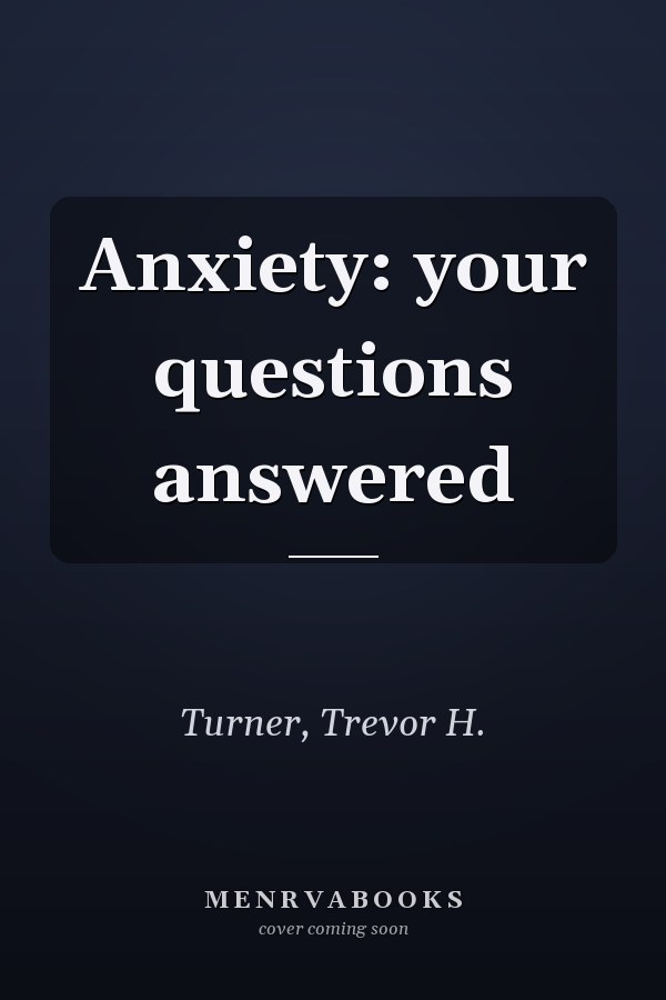 Anxiety: your questions answered