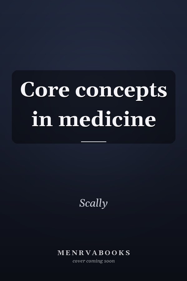 Core concepts in medicine