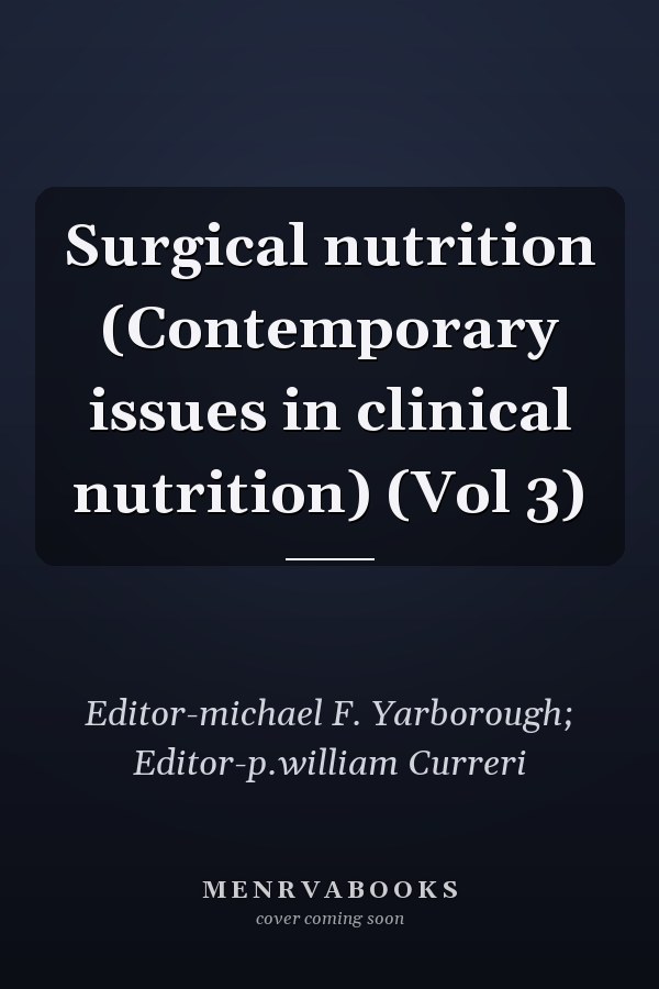 Surgical nutrition (Contemporary issues in clinical nutrition) (Vol 3)