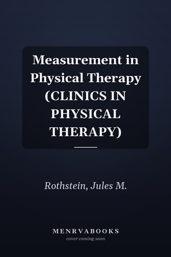 Measurement in Physical Therapy (CLINICS IN PHYSICAL THERAPY)
