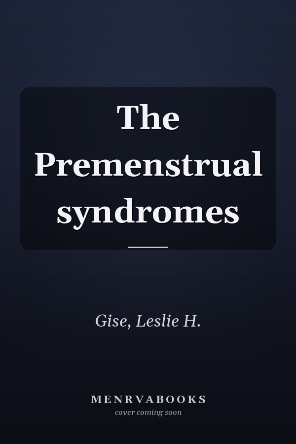 The Premenstrual syndromes