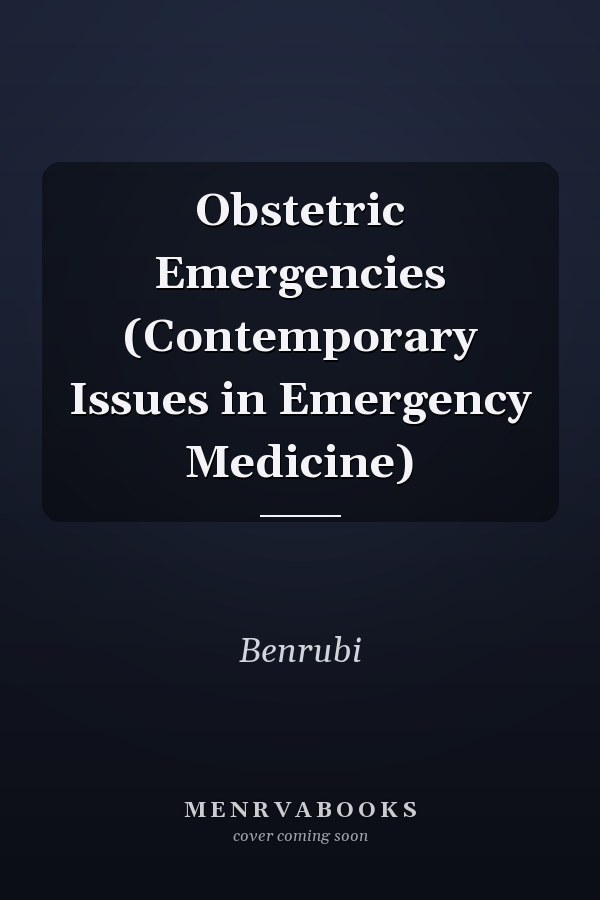 Obstetric Emergencies (Contemporary Issues in Emergency Medicine)