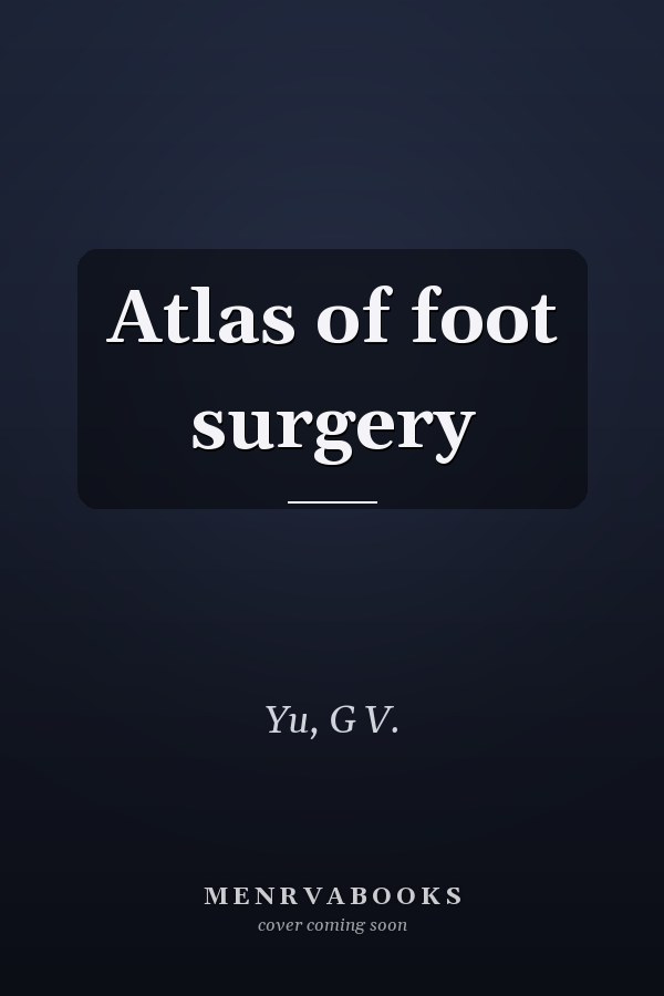 Atlas of foot surgery