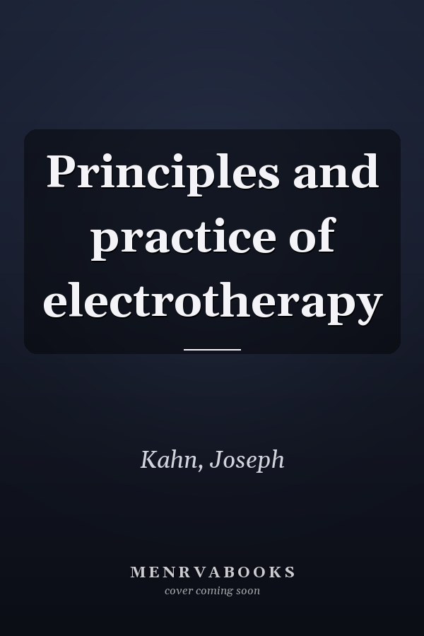 Principles and practice of electrotherapy
