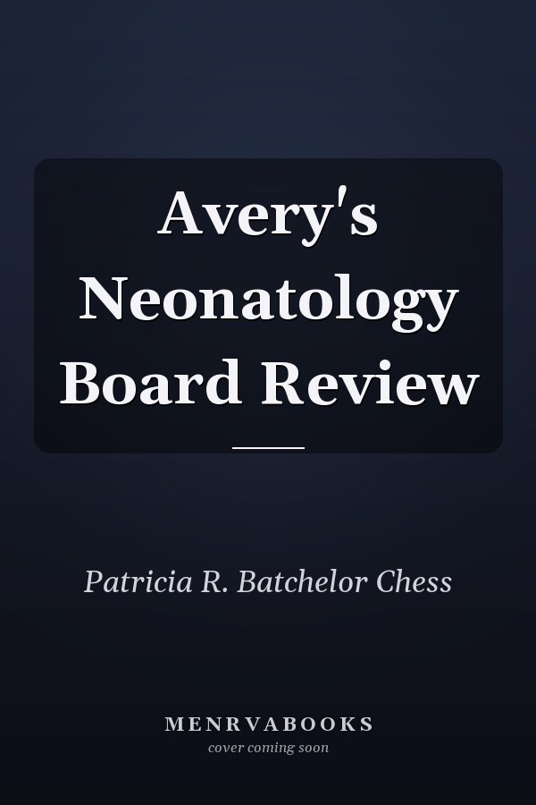 Avery's Neonatology Board Review