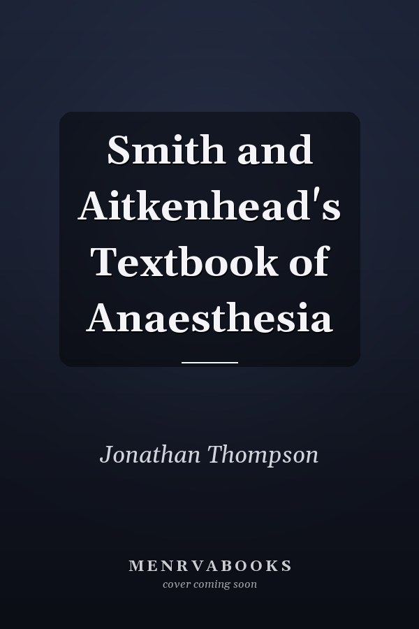 Smith and Aitkenhead's Textbook of Anaesthesia