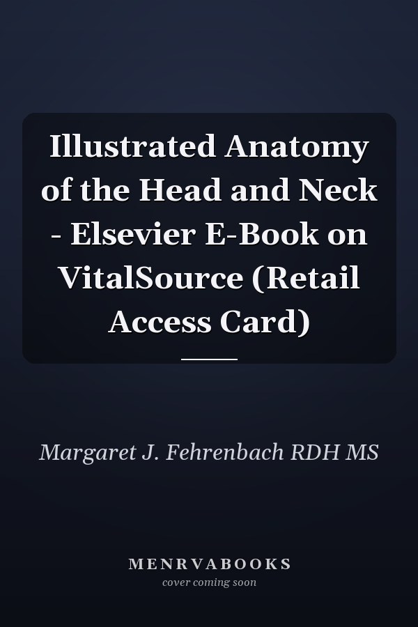 Illustrated Anatomy of the Head and Neck - Elsevier E-Book on VitalSource (Retail Access Card)