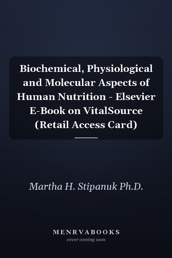 Biochemical, Physiological and Molecular Aspects of Human Nutrition - Elsevier E-Book on VitalSource (Retail Access Card)