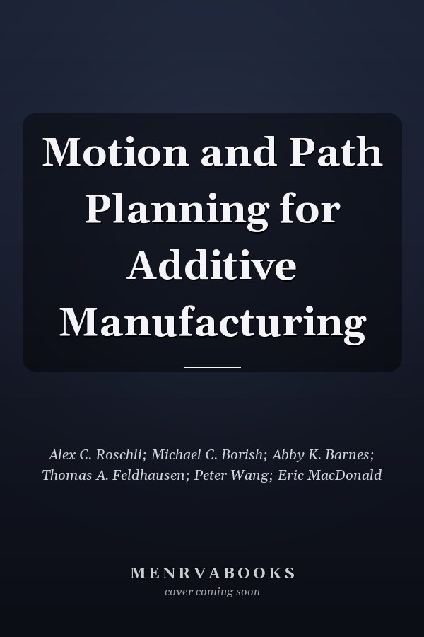 Motion and Path Planning for Additive Manufacturing