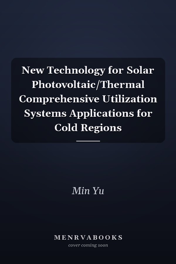 New Technology for Solar Photovoltaic/Thermal Comprehensive Utilization Systems Applications for Cold Regions