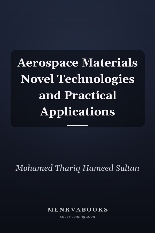 Aerospace Materials Novel Technologies and Practical Applications