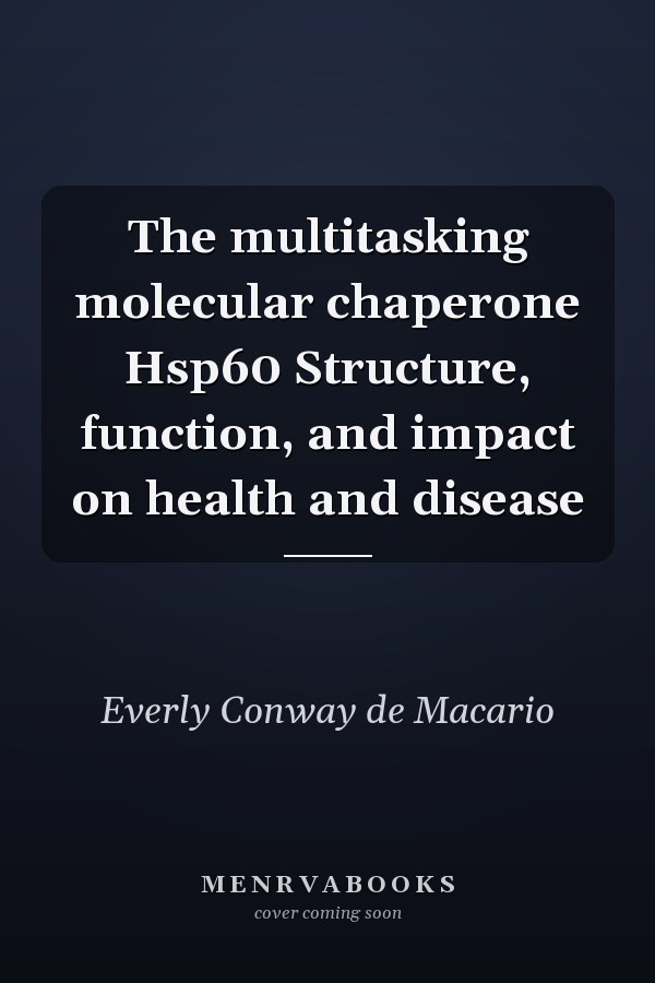 The multitasking molecular chaperone Hsp60 Structure, function, and impact on health and disease