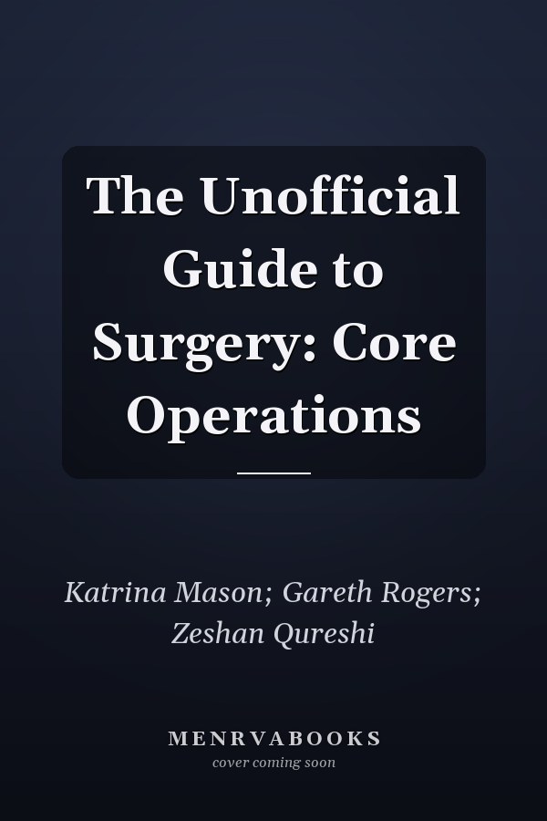 The Unofficial Guide to Surgery: Core Operations