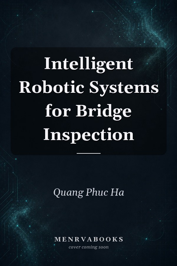 Intelligent Robotic Systems for Bridge Inspection