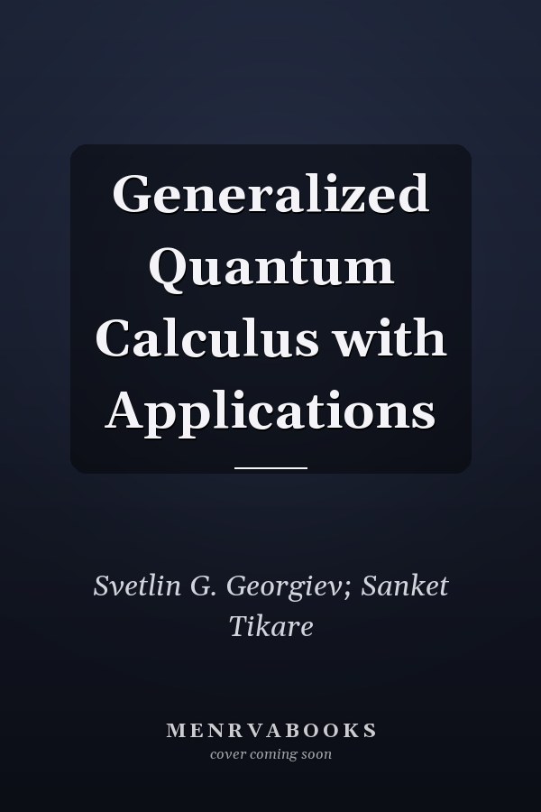 Generalized Quantum Calculus with Applications