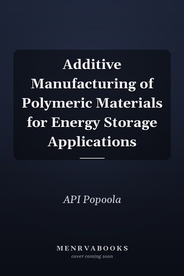 Additive Manufacturing of Polymeric Materials for Energy Storage Applications