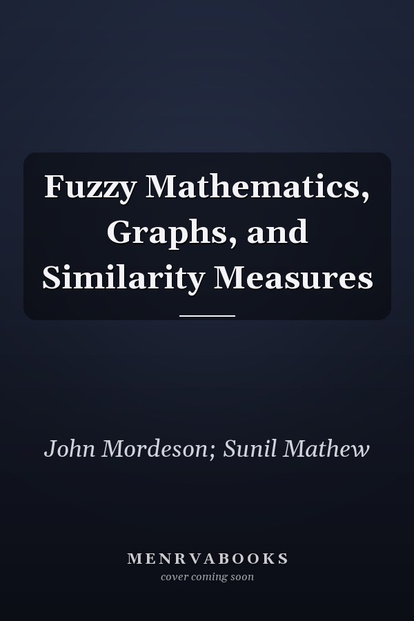 Fuzzy Mathematics, Graphs, and Similarity Measures
