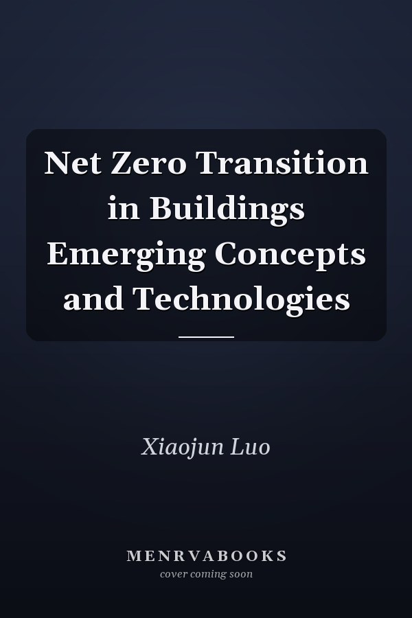 Net Zero Transition in Buildings Emerging Concepts and Technologies