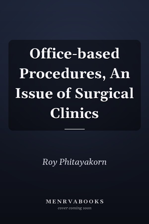 Office-based Procedures, An Issue of Surgical Clinics