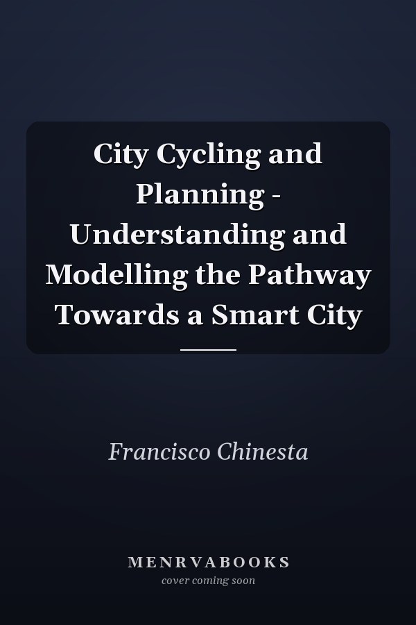 City Cycling and Planning - Understanding and Modelling the Pathway Towards a Smart City
