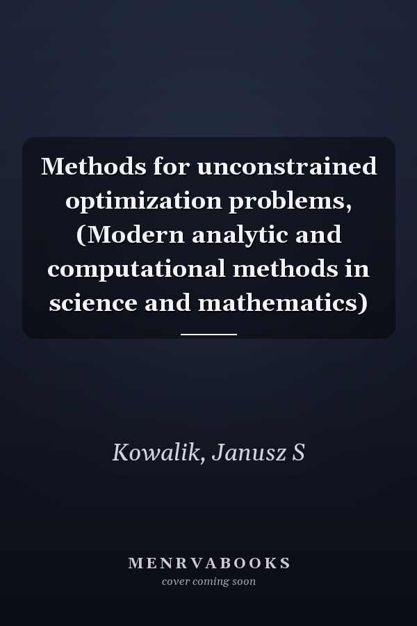 Methods for unconstrained optimization problems, (Modern analytic and computational methods in science and mathematics)