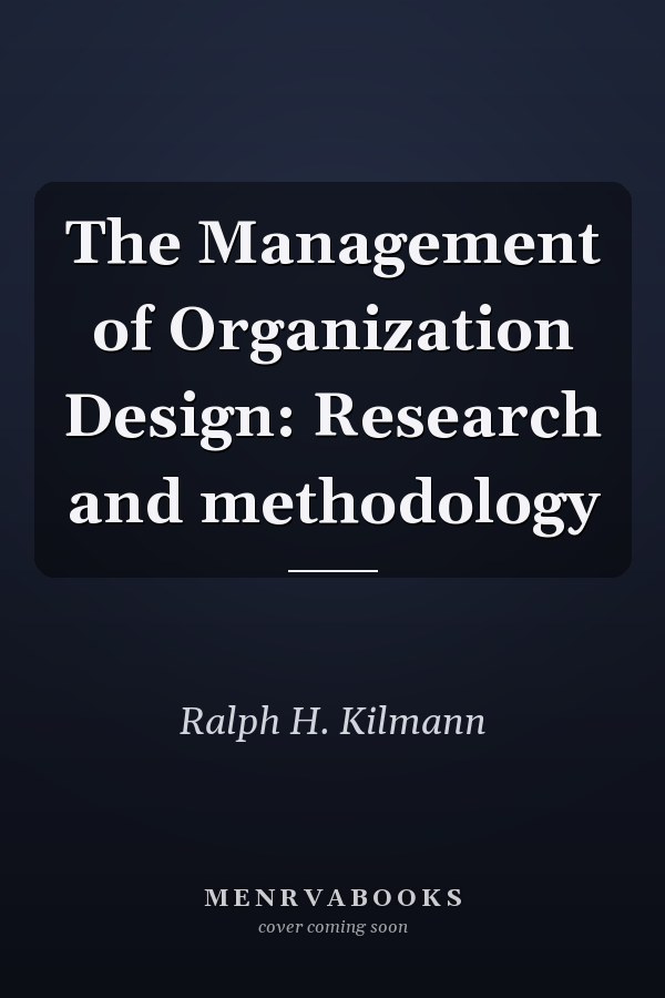 The Management of Organization Design: Research and methodology