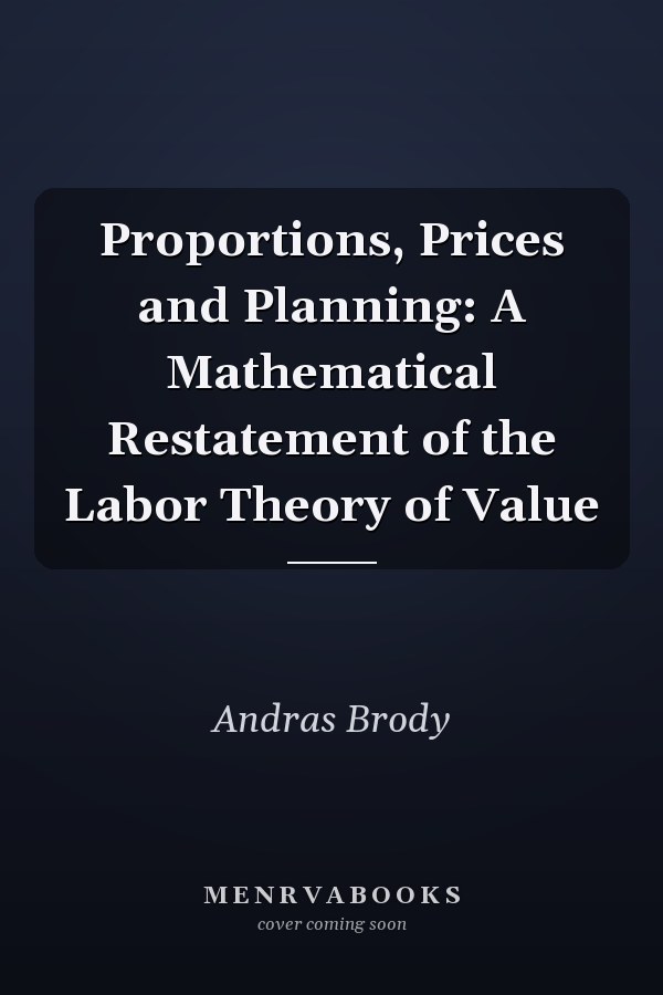 Proportions, Prices and Planning: A Mathematical Restatement of the Labor Theory of Value