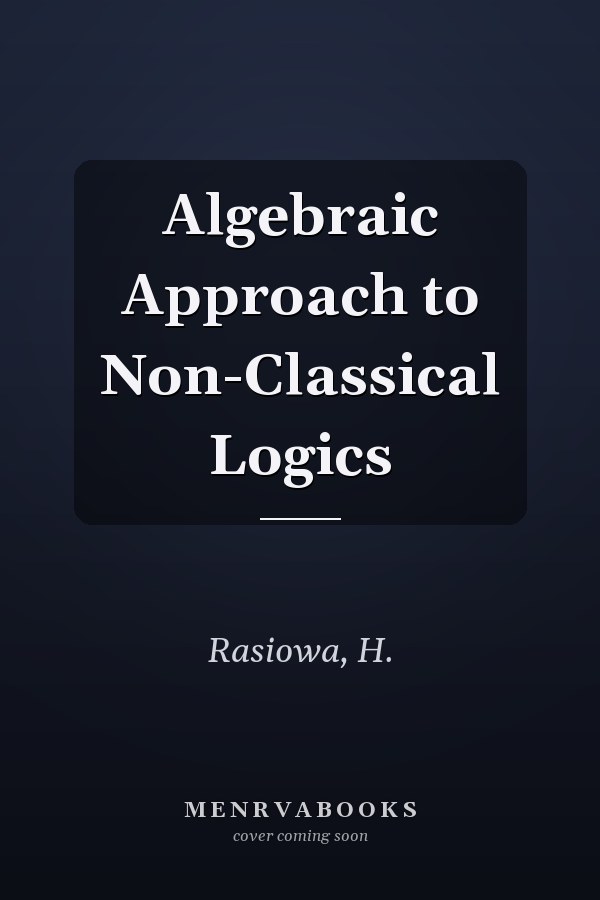 Algebraic Approach to Non-Classical Logics
