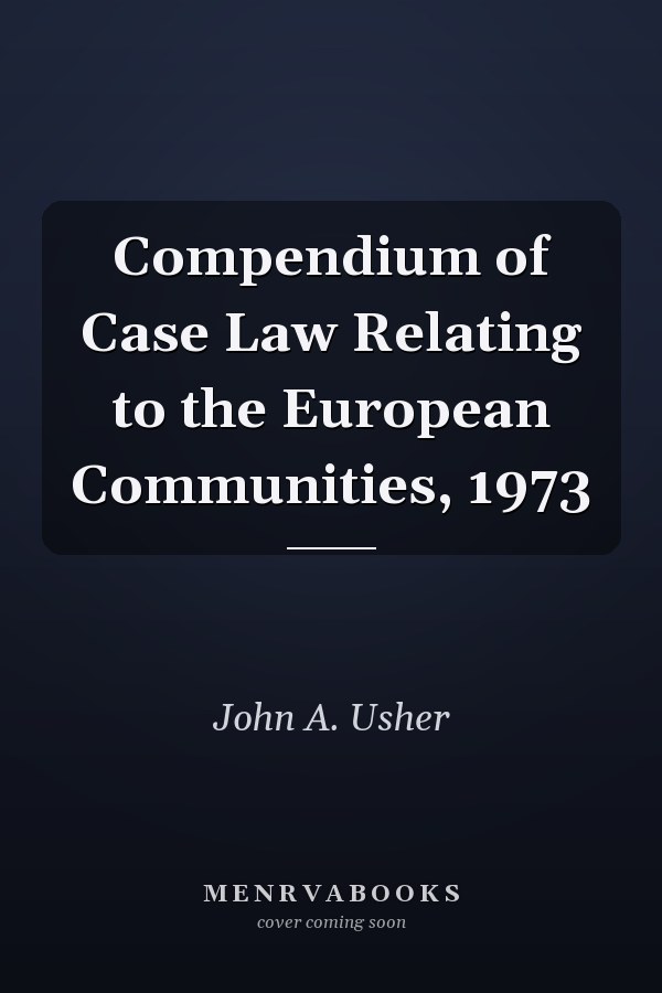 Compendium of Case Law Relating to the European Communities, 1973