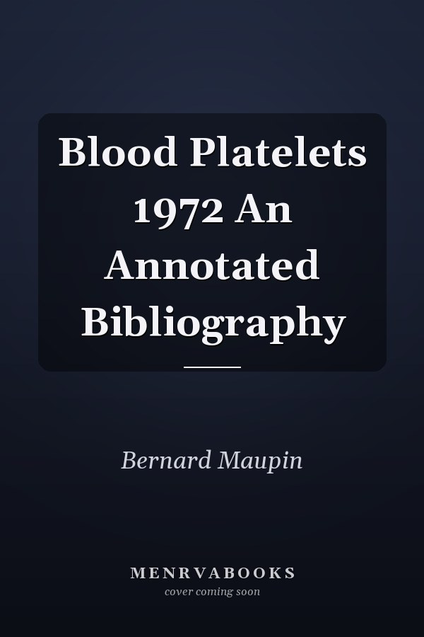 Blood Platelets 1972 An Annotated Bibliography