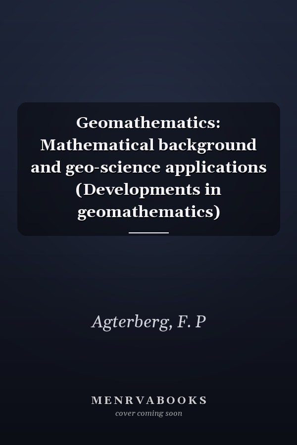 Geomathematics: Mathematical background and geo-science applications (Developments in geomathematics)