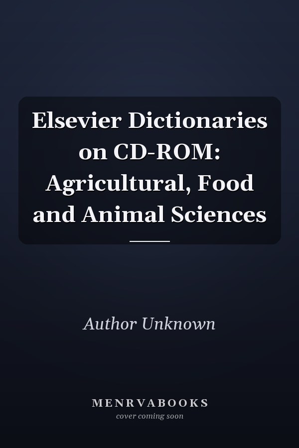 Elsevier Dictionaries on CD-ROM: Agricultural, Food and Animal Sciences