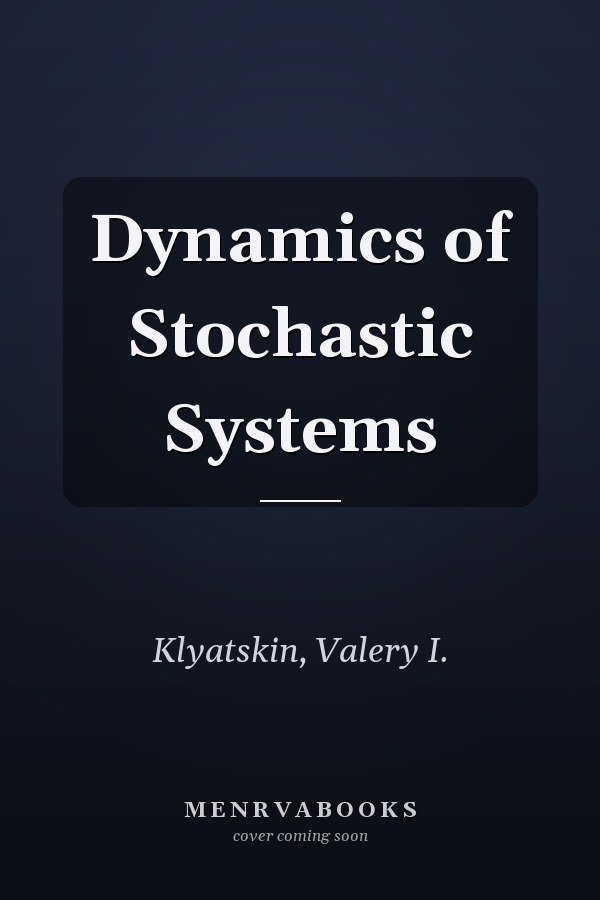 Dynamics of Stochastic Systems