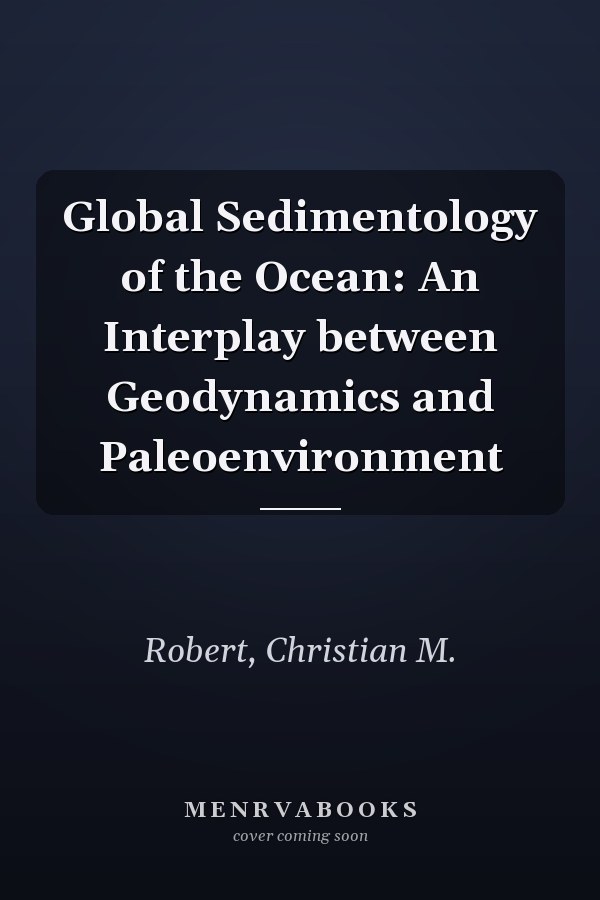 Global Sedimentology of the Ocean: An Interplay between Geodynamics and Paleoenvironment