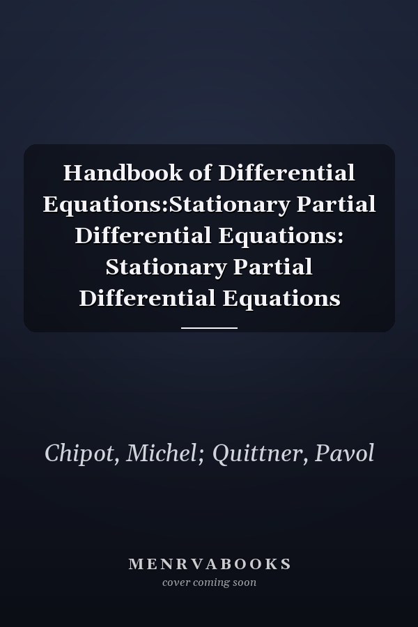 Handbook of Differential Equations:Stationary Partial Differential Equations: Stationary Partial Differential Equations
