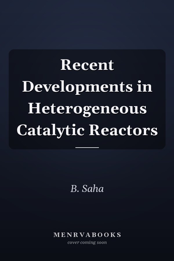 Recent Developments in Heterogeneous Catalytic Reactors